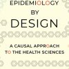 Epidemiology by Design: A Causal Approach to the Health Sciences eBook