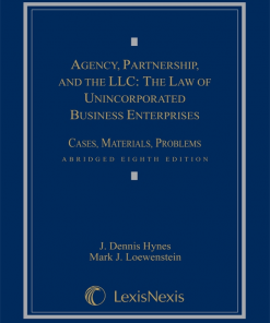 Agency, Partnership and the LLC: The Law of Unincorporated Business Enterprises, Cases, Materials, Problems