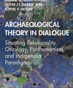 Archaeological Theory in Dialogue: Situating Relationality, Ontology, Posthumanism, and Indigenous Paradigms eBook