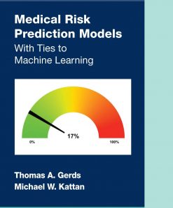Medical Risk Prediction Models: With Ties to Machine Learning eBook