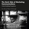 The Dark Side of Marketing Communications: Critical Marketing Perspectives eBook