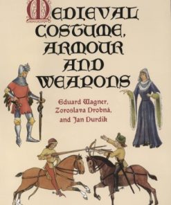 Medieval Costume, Armour and Weapons eBook