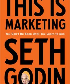 This Is Marketing: You Can't Be Seen Until You Learn to See eBook