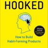 Hooked: How to Build Habit-Forming Products eBook