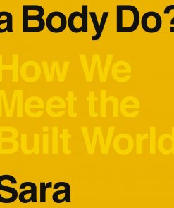 What Can a Body Do?: How We Meet the Built World eBook