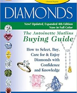 Diamonds (4th Edition): The Antoinette Matlins Buying Guide–How to Select, Buy, Care for & Enjoy Diamonds with Confidence and Knowledge eBook