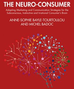 The Neuro-Consumer: Adapting Marketing and Communication Strategies for the Subconscious, Instinctive and Irrational Consumer's Brain eBook