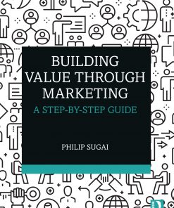 Building Value through Marketing: A Step-by-Step Guide eBook