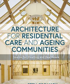 Architecture for Residential Care and Ageing Communities: Spaces for Dwelling and Healthcare eBook