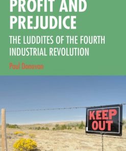 Profit and Prejudice: The Luddites of the Fourth Industrial Revolution eBook