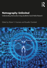 Netnography Unlimited: Understanding Technoculture using Qualitative Social Media Research eBook