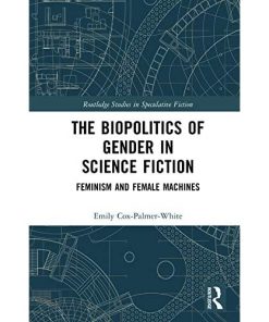The Biopolitics of Gender in Science Fiction: Feminism and Female Machines eBook