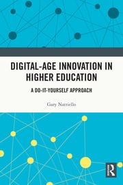 Digital-Age Innovation in Higher Education: A Do-It-Yourself Approach