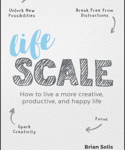 Lifescale: How to Live a More Creative, Productive, and Happy Life eBook