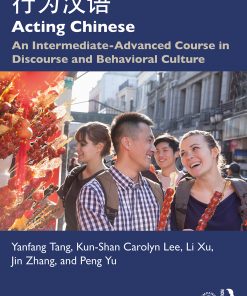 Acting Chinese: An Intermediate-Advanced Course in Discourse and Behavioral Culture eBook
