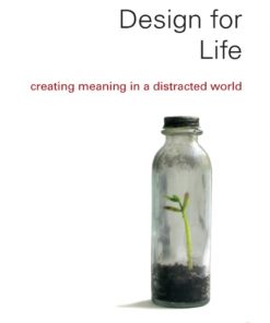 Design for Life: Creating Meaning in a Distracted World eBook