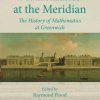 Mathematics at the Meridian: The History of Mathematics at Greenwich eBook