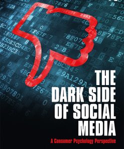 The Dark Side of Social Media: A Consumer Psychology Perspective eBook