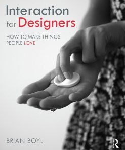 Interaction for Designers: How To Make Things People Love eBook