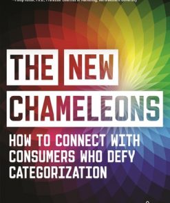 The New Chameleons: How to Connect with Consumers Who Defy Categorization eBook
