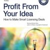 Profit From Your Idea: How to Make Smart Licensing Deals eBook