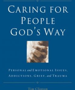 Caring for People God's Way: Personal and Emotional Issues, Addictions, Grief, and Trauma eBook