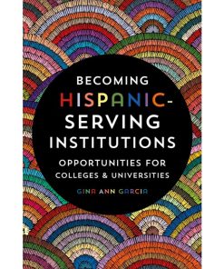 Becoming Hispanic-Serving Institutions: Opportunities for Colleges and Universities eBook