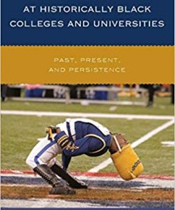 The Athletic Experience at Historically Black Colleges and Universities: Past, Present, and Persistence eBook