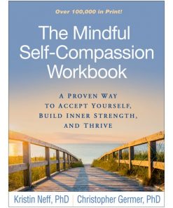 The Mindful Self-Compassion Workbook: A Proven Way to Accept Yourself, Build Inner Strength, and Thrive eBook