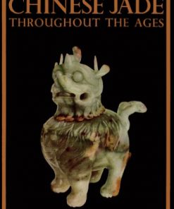 Chinese Jade Throughout Ages: A Review of its Characteristics, Decoration, Folklore, and Symbolism eBook