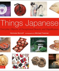 Things Japanese: Everyday Objects of Exceptional Beauty and Significance eBook
