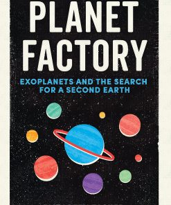 The Planet Factory: Exoplanets and the Search for a Second Earth eBook