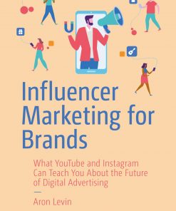 Influencer Marketing for Brands: What YouTube and Instagram Can Teach You About the Future of Digital Advertising eBook