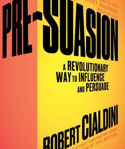 Pre-Suasion: A Revolutionary Way to Influence and Persuade eBook