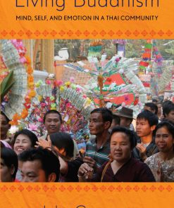 Living Buddhism: Mind, Self, and Emotion in a Thai Community eBook