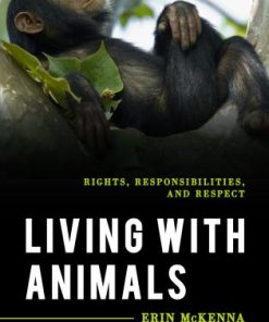 Living with Animals: Rights, Responsibilities, and Respect eBook