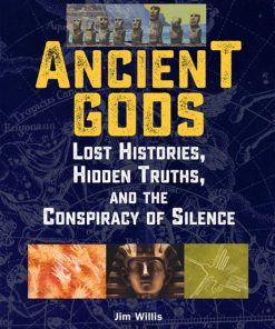 Ancient Gods: Lost Histories, Hidden Truths, and the Conspiracy of Silence eBook