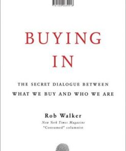 Buying In: The Secret Dialogue Between What We Buy and Who We Are eBook
