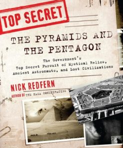The Pyramids and the Pentagon: The Government's Top Secret Pursuit of Mystical Relics, Ancient Astronauts, and Lost Civilizations eBook