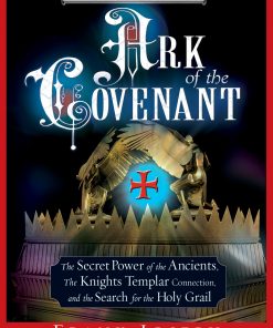 Opening the Ark of the Covenant: The Secret Power of the Ancients, the Knights Templar Connection, and the Search for the Holy Grail eBook