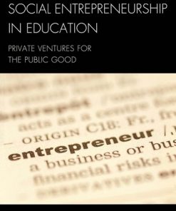 Social Entrepreneurship in Education: Private Ventures for the Public Good eBook