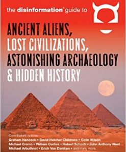 The Disinformation Guide to Ancient Aliens, Lost Civilizations, Astonishing Archaeology and Hidden History eBook