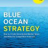 Blue Ocean Strategy, Expanded Edition: How to Create Uncontested Market Space and Make the Competition Irrelevant eBook