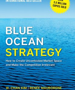 Blue Ocean Strategy, Expanded Edition: How to Create Uncontested Market Space and Make the Competition Irrelevant eBook