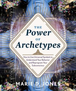 Power of Archetypes: How to Use Universal Symbols to Understand Your Behavior and Reprogram Your Subconscious eBook