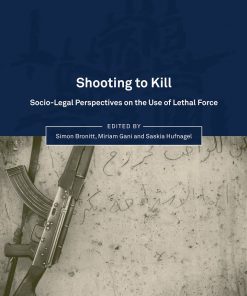 Shooting to Kill: Socio-Legal Perspectives on the Use of Lethal Force eBook