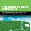 The Road to Zero Emissions: The Future of Trucks, Transport and Automotive Industry Supply Chains eBook