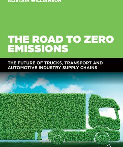 The Road to Zero Emissions: The Future of Trucks, Transport and Automotive Industry Supply Chains eBook