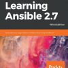 Learning Ansible 2.7: Automate your organization's infrastructure using Ansible 2.7, 3rd Edition eBook
