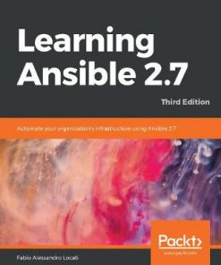Learning Ansible 2.7: Automate your organization's infrastructure using Ansible 2.7, 3rd Edition eBook